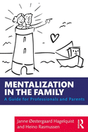 Mentalization in the Family: A Guide for Professionals and Parents