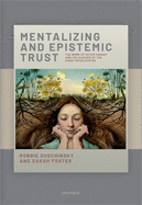Mentalizing and Epistemic Trust: The work of Peter Fonagy and colleagues at the Anna Freud Centre