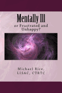 Mentally Ill: Or Frustrated and Unhappy?