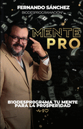 MentePRO: B1ode5pr0gr4ma Tu Men7e Para L4 Pr0$per1dad