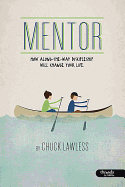 Mentor: How Along-The-Way Discipleship Will Change Your Life (DVD Leader Kit)
