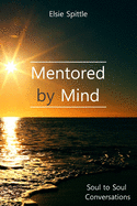 Mentored by Mind: Soul to Soul Conversations