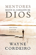 Mentores Segn El Coraz?n de Dios: C?mo Encontrar La Renovaci?n Prometida Por Dios
