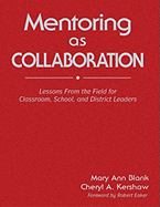 Mentoring as Collaboration: Lessons From the Field for Classroom, School, and District Leaders