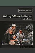 Mentoring Children and Adolescents: A Guide to the Issues