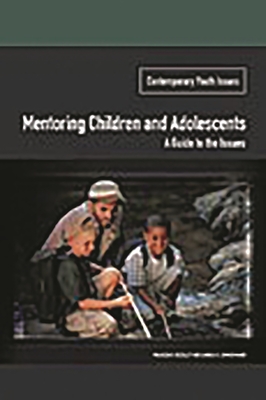 Mentoring Children and Adolescents: A Guide to the Issues - Buckley, Maureen A, and Zimmermann, Sandra Hundley
