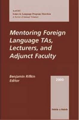 Mentoring Foreign Language Ta's, Lecturers, and Adjunct Faculty: Aausc 2000 Volume - Rifkin, Benjamin, and Magnan, Sally Sieloff, Ms.