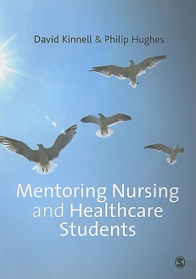 Mentoring Nursing and Healthcare Students - Kinnell, David, and Hughes, Philip, Dr.