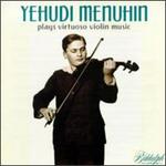 Menuhin Plays Virtuoso Violin Music