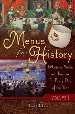 Menus from History: Historic Meals and Recipes for Every Day of the Year, Volume 1 - Clarkson, Janet