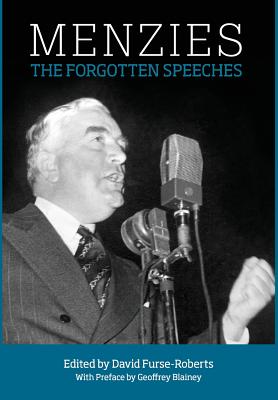 Menzies: The Forgotten Speeches - Furse-Roberts, David, and Blainey, Geoffrey (Foreword by)