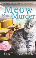 Meow Means Murder: A Norwegian Forest Cat Caf? Cozy Mystery