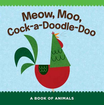 Meow, Moo, Cock-a-Doodle-Doo: A Book of Animals - Sterling Children's
