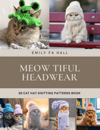 Meow tiful Headwear: 30 Cat Hat Knitting Patterns Book