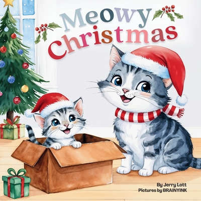 Meowy Christmas: A Funny, Cute, and Pun-tastic Rhyming Book for Babies or Toddlers (Merry Christmas Gift Puns Book) - Lott, Jerry