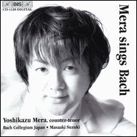 Mera sings Bach - Bach Collegium Japan; Gerd Trk (tenor); Midori Suzuki (soprano); Monika Frimmer (soprano); Yoshikazu Mera (counter tenor);...