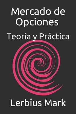 Mercado de Opciones - Teora y Prctica: De Bsico a Avanzado - Mark, Lerbius