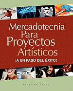 Mercadotecnia Para Proyectos Artisticos. a Un Paso del Exito!