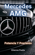 Mercedes-AMG: Potencia Y Precisin