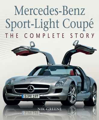 Mercedes-Benz Sport-Light Coupe: The Complete Story - Greene, Nik