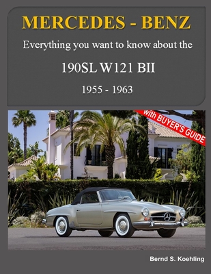 Mercedes-Benz, The SL story, The 190SL: The complete 190SL history with buyer's guide and superb recent color photos - S Koehling, Bernd