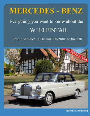 Mercedes-Benz, The W110 Fintail: From the 190c to the 230 and IMA Universal Mercedes-Benz - S Koehling, Bernd