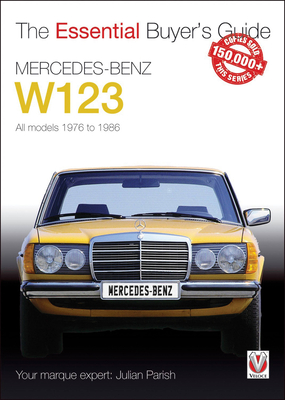 Mercedes-Benz W123: All Models 1976 to 1986 - Parish, Julian