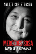 Mercedes Sosa - La Voz de la Esperanza: Un Encuentro Que Cambi? Mi Vida