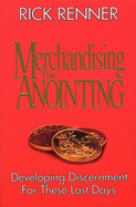 Merchandising the anointing : Developing discernment for these last days