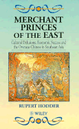 Merchant Princes of the East: Cultural Delusions, Economic Success and the Overseas Chinese in Southeast Asia