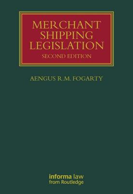 Merchant Shipping Legislation: Second Edition - R M Fogarty, Aengus