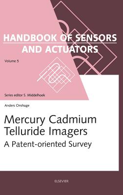 Mercury Cadmium Telluride Imagers: A Patent-Oriented Survey Volume 5 - Onshage, A C