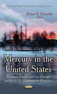 Mercury in the United States: Demand, Supply & Use Changes & the EPA's Roadmap for Reduction