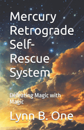 Mercury Retrograde Self-Rescue System: Defeating Magic with Magic