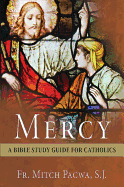 Mercy: A Bible Study Guide for Catholics - Pacwa S J, Fr Mitch