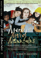 Mercy Moves Mountains: Heart-Gripping Stories of God's Extraordinary Mercy and Grace to Troubled Young Girls - Alcorn, Nancy, and Zschech, Darlene (Foreword by), and Meyer, Joyce (Foreword by)
