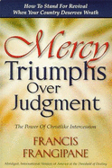 Mercy Triumphs Over Judgement - Frangipane, Francis, Reverend