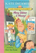 Mercy Watson Is Missing!: Tales from Deckawoo Drive, Volume Seven (a Funny and Heartwarming Chapter Book - For Early Readers Ages 6-9 in Grades 1-4)