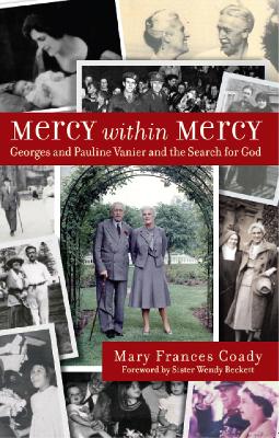 Mercy Within Mercy: Georges and Pauline Vanier and the Search for God - Coady, Mary Frances