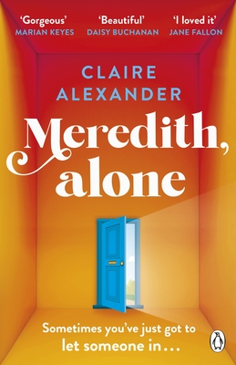 Meredith, Alone: The hopeful and uplifting debut you'll never forget - Alexander, Claire