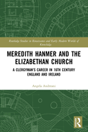 Meredith Hanmer and the Elizabethan Church: A Clergyman's Career in 16th Century England and Ireland