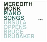 Meredith Monk: Piano Songs - Bruce Brubaker (piano); Ursula Oppens (piano)