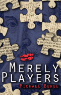 Merely Players: Acting Like Shakespeare Really Matters