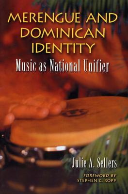 Merengue and Dominican Identity: Music as National Unifier - Sellers, Julie A