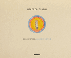Meret Oppenheim: Mirror of the Mind