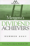 Mergent's Dividend Achievers: Featuring First-Quarter Results for 2007 - Mergent Inc (Creator)