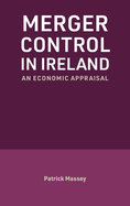 Merger Control in Ireland: An Economic Appraisal