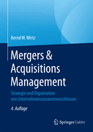 Mergers & Acquisitions Management: Strategie Und Organisation Von Unternehmenszusammenschlussen