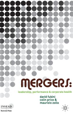 Mergers: Leadership, Performance and Corporate Health - Fubini, D, and Price, C, and Zollo, M