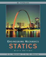 Meriam Engineering Mechanics: Statics SI Version - Meriam, J. L., and Kraige, L. G.